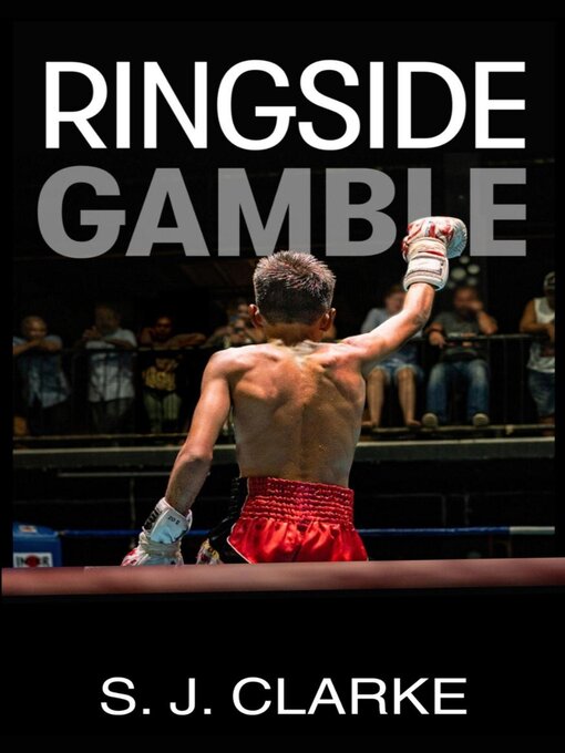 Title details for Ringside Gamble by S. J. Clarke - Available